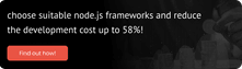Node.js frameworks and reduce the development cost